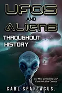 UFOs and Aliens Throughout History: The Most Compelling UAP Cases and Alien Contacts
